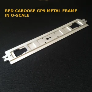 Red Caboose GP9 metal frame machined from 6061 aluminum